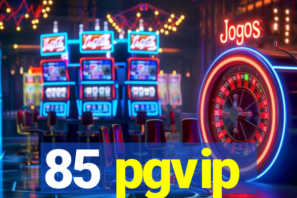 85 pgvip